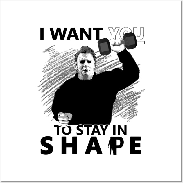 Michael Myers - I Want You to Stay in Shape Wall Art by red-leaf